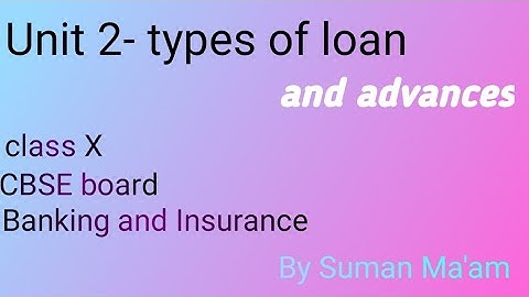 types of loan and advances clas 10 cbse board banking and Insurance 🏦