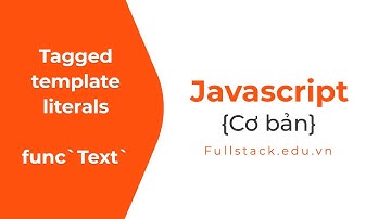 Khái niệm tagged template literals (ít người biết) | JavaScript ES6