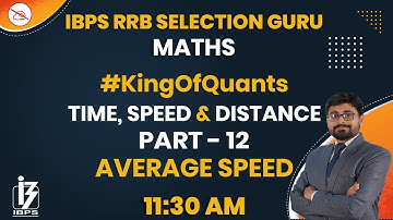 Maths | IBPS RRB Selection Guru | By Arjun Mahendras | Time, Speed & Distance | 11:30 am