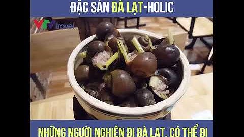 Ốc bươu nhồi thịt   Đặc sản Đà Lạt holic VTV