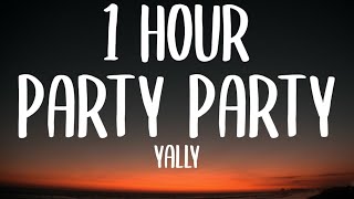 yally - Party Party (1 HOUR/Lyrics) "if you see us in the club well be acting real nice"