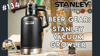 Stanley Vacuum Growler Review || Beer Gear #134