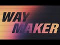 -WAY MAKER- THE WAY WALKERS