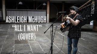 Ashleigh McHugh - All I Want (Kodaline Cover) - Ont Sofa Live at Leeds Corn Exchange chords