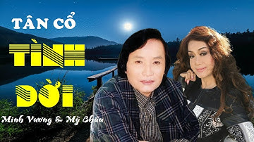 Tân cổ: Tình đời - Minh Vương & Mỹ Châu