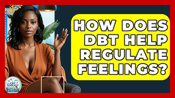 How Does DBT Help Regulate Feelings? - CBT Toolkit