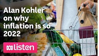 Alan Kohler on why inflation is so 2022 | ABC News Daily Podcast