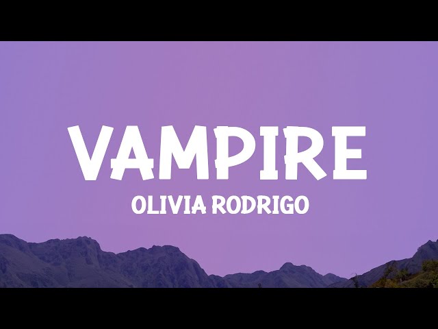 @OliviaRodrigo - vampire (Lyrics) class=