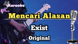 Mencari Alasan - Exist (Karaoke Version) Nada Pria
