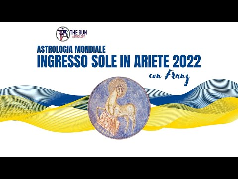 Astrologia mondiale: ingresso del Sole in Ariete per l&rsquo;Italia. L&rsquo;inizio dell&rsquo;Anno Astrologico 2022.