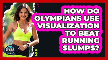 How Do Olympians Use Visualization To Beat Running Slumps? - Running Beyond Limits