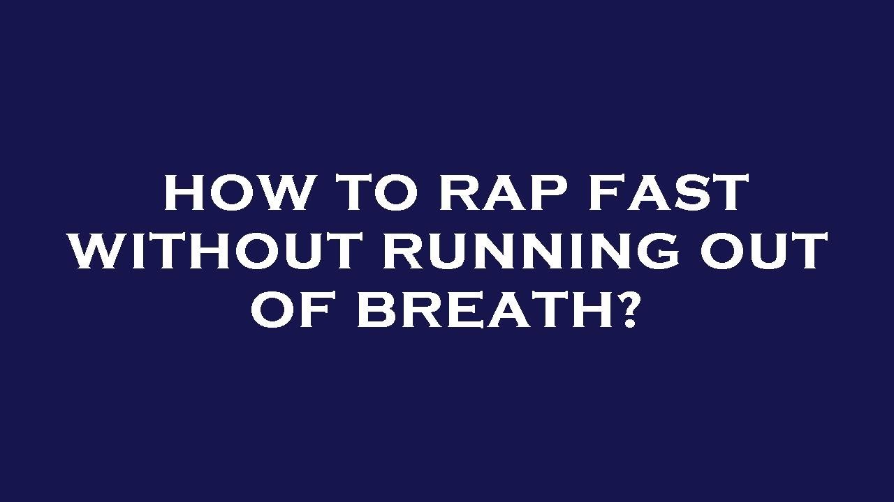 how-to-rap-fast-without-running-out-of-breath-youtube