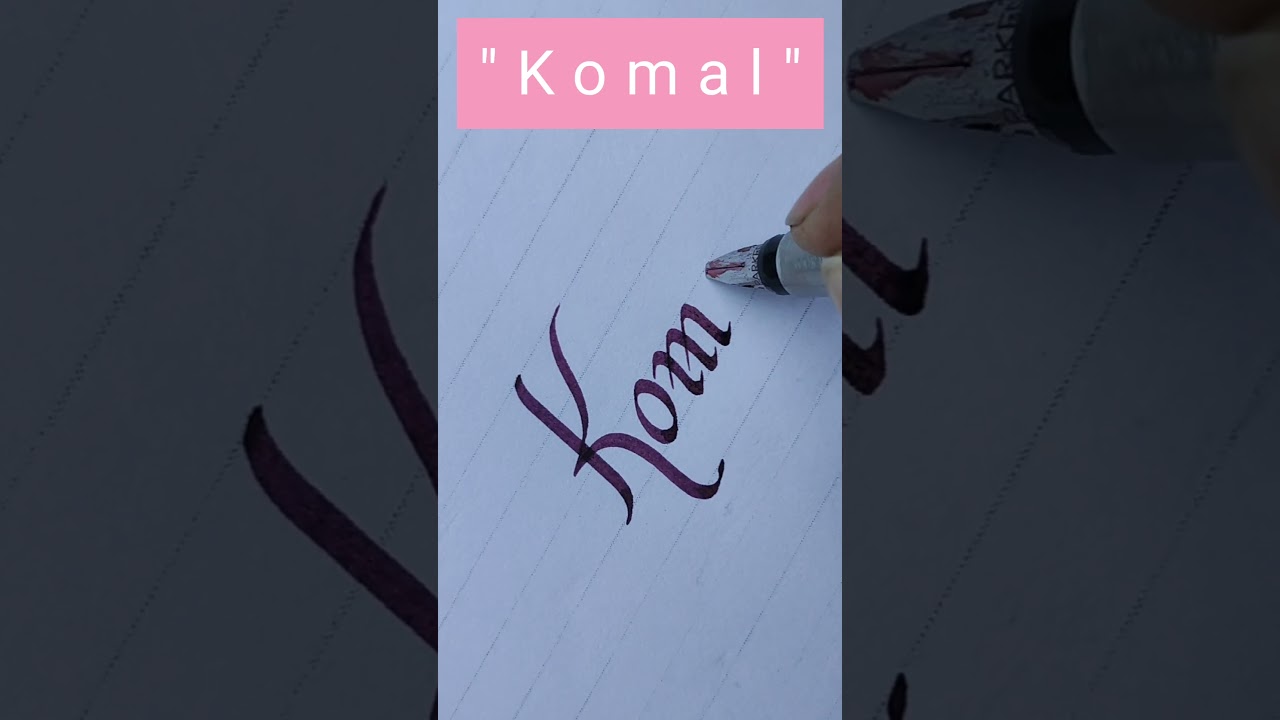 How to Write the Name "Komal" in Calligraphy 