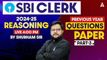 SBI Clerk Reasoning 2024-25 | SBI Clerk Reasoning Previous Year Paper #3 | By Shubham Srivastava