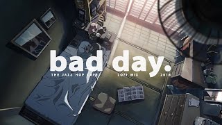 bad day. [lofi / jazzhop / chill mix]