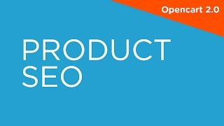 Product SEO - OpenCart 2.0 - 2.X Video Tutorials for Beginners 014