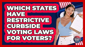 Which States Have Restrictive Curbside Voting Laws For Voters? - First Time Voter Expert