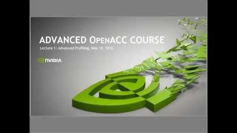 Advanced OpenACC Profiling - Lecture #1, May 2016