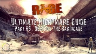 RAGE: Ultimate Nightmare Guide - Part 06: Destroy The Barricade