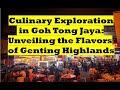 Culinary exploration in goh tong jaya unveiling the flavors of genting highlands