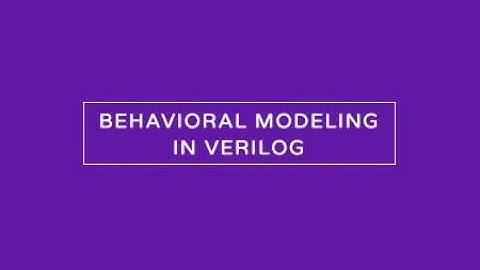 Behavioral Modeling Style Intro #ModelSim #Verilog