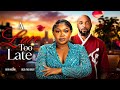 A LOVE TOO LATE | RUTH KADIRI | DEZA THE GREAT - NIGERIAN MOVIE
