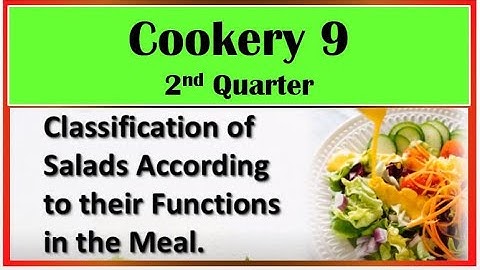 TLE COOKERY 9 QTR 2, LESSON 1.2 CLASSIFICATION OF SALAD ACCORDING TO FUNCTION IN THE MEAL