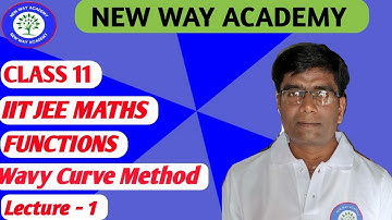 JEE : FUNCTIONS L1 | WAVY  CURVE METHOD | NEW WAY ACADEMY |  IIT JEE MATHS | UTPAL CHANDRA