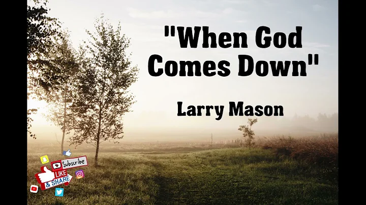 "When God Comes Down" - Larry Mason