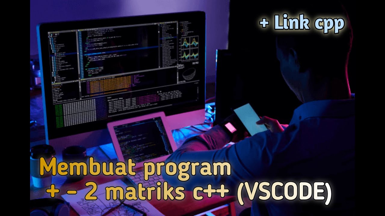 Membuat penjumlahan dan pengurangan 2 matriks c++ (vscode) - YouTube