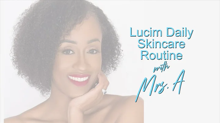 The Lucim Skin Care Routine with Adrienne Watson C...