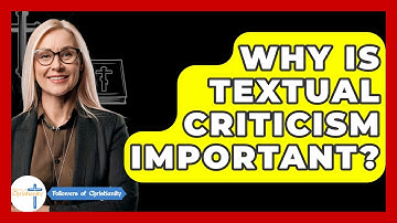 Why Is Textual Criticism Important? - Followers Of Christianity