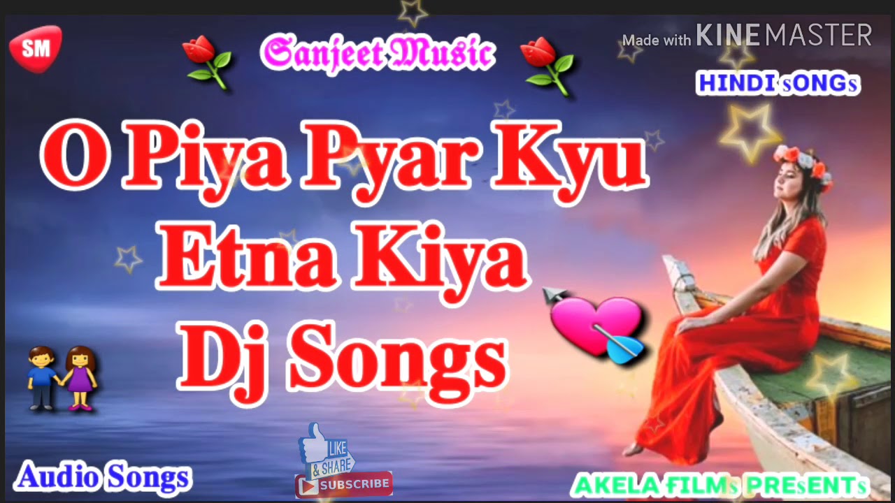 O Piya Pyar Kyu Etna Kiya Hindi Old Dj Songs