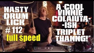 Drum Lesson: Nasty Drum Lick 112 - Full Speed - A Cool Vinnie Colaiuta-ish Triplet Thang!