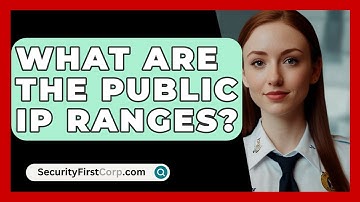 What Are The Public IP Ranges? - SecurityFirstCorp.com
