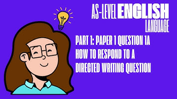 Paper 1 Question 1a How to Respond to the Directed Writing Question -  Cambridge AS English Language