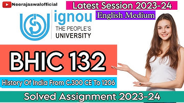 BHIC 132 Solved Assignment 2023-24 | History Of India From C.300 CE To 1206 | English Medium | IGNOU