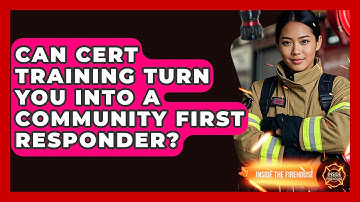 Can CERT Training Turn You Into A Community First Responder? - Inside the Firehouse