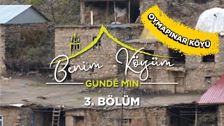 Benim Köyüm - 3. Bölüm - Bitlis Hizan Oymapınar Köyü