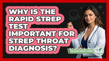 Why Is The Rapid Strep Test Important For Strep Throat Diagnosis? - Ear Nose Throat Expert