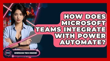 How Does Microsoft Teams Integrate With Power Automate? - Emerging Tech Insider