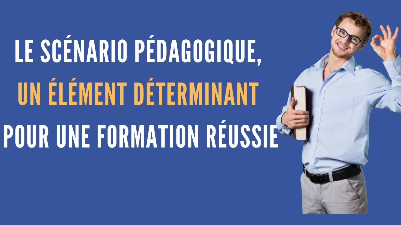 Comment élaborer un scénario pédagogique réussi ?