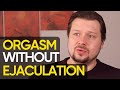 Orgasm Without Ejaculation - easy technique | Alexey Welsh