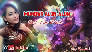 MUNDUR ALON ALON - Vocal : Nung Ul Qisma, Live cover kendang rampak by Itey Rampak