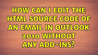 How can I edit the HTML source code of an email in Outlook 2010 without any add-ins