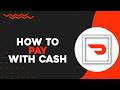 How To Pay With Cash on Doordash (Quick Tutorial)