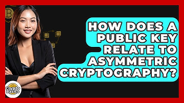 How Does A Public Key Relate To Asymmetric Cryptography? - CryptoBasics360.com
