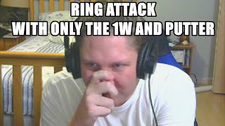 MGTT Ring Attack with only a 1w and a Putter