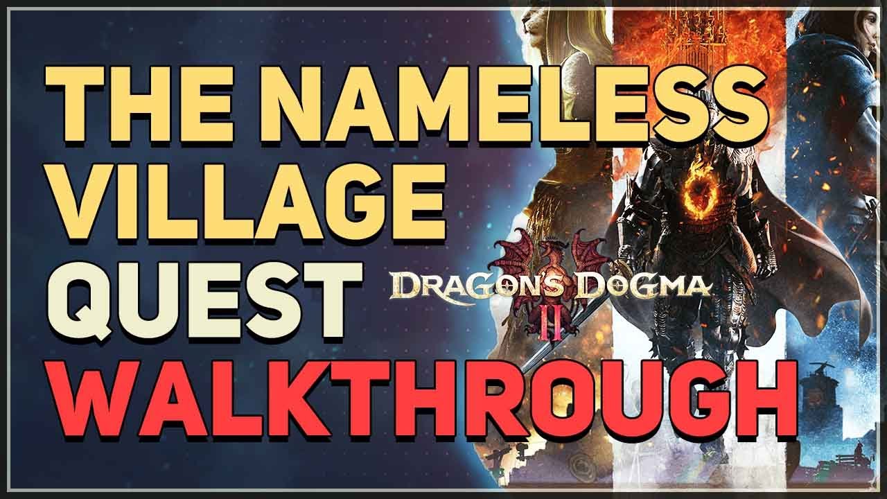 The Nameless Village Walkthrough Dragon's Dogma 2