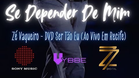 Se Depender De Mim (Zé Vaqueiro - DVD Ser Tão Eu) - Ao Vivo Em Recife